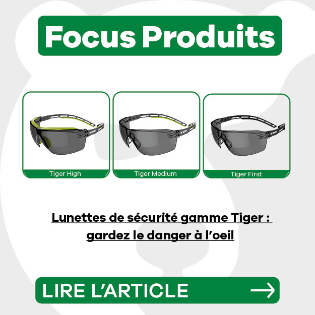 Lunettes de sécurité Gamme TIGER : Gardez le danger à l'oeil